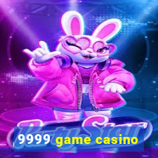 9999 game casino